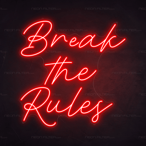 Break The Rules Neon Sign - Neon Filter