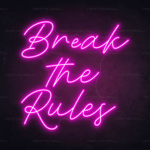 Break The Rules Neon Sign - Neon Filter