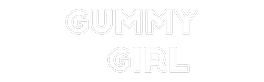 Custom Neon: Gummy
   Girl