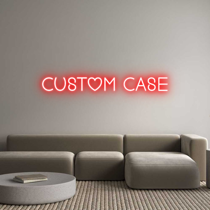 Custom Neon: CUSTOM CASE