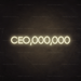 CEO,000,000 Neon Sign - Neon Filter