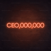 CEO,000,000 Neon Sign - Neon Filter