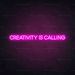 Creativity Is Calling Neon Sign - Neon Filter