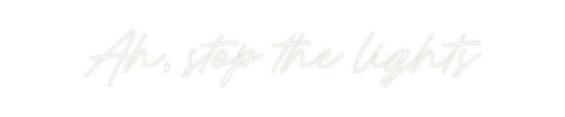 Custom Neon: Ah, stop the ... - Neon Filter