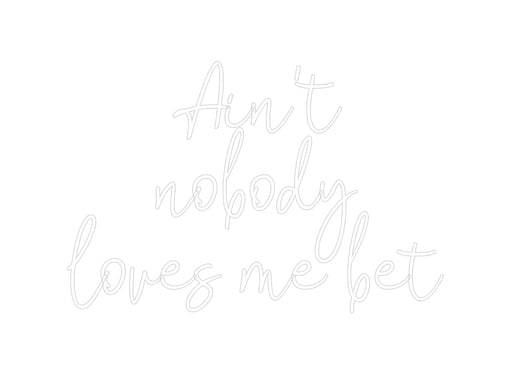 Custom Neon: Ain't nobody... - Neon Filter