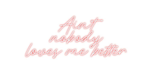 Custom Neon: Ain't nobody... - Neon Filter