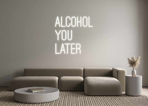 Custom Neon: ALCOHOL YOU... - Neon Filter