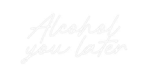 Custom Neon: Alcohol you l... - Neon Filter