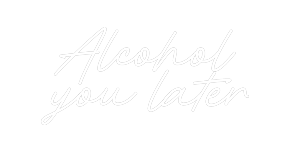 Custom Neon: Alcohol you l... - Neon Filter