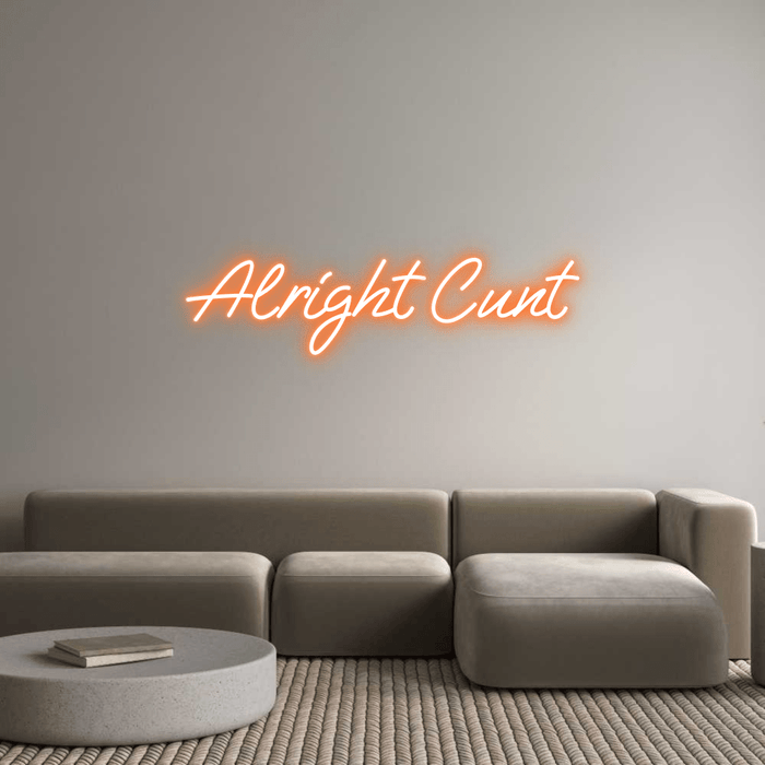 Custom Neon: Alright Cunt - Neon Filter