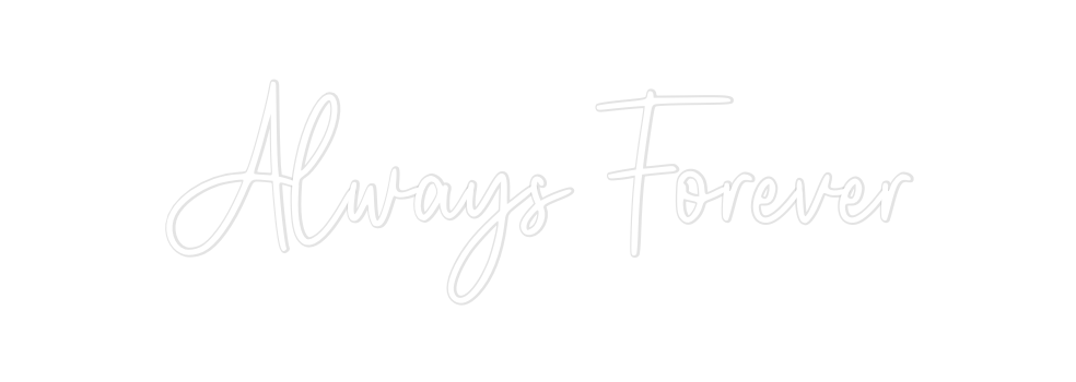 Custom Neon: Always Forever - Neon Filter