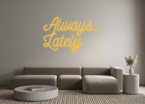 Custom Neon: Always… Lately - Neon Filter