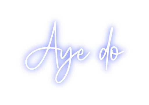 Custom Neon: Aye do - Neon Filter