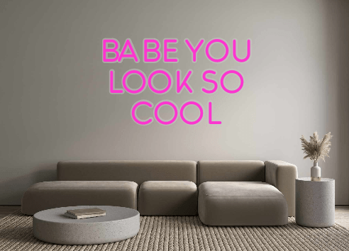 Custom Neon: BABE YOU LOO... - Neon Filter