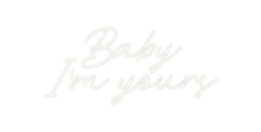 Custom Neon: Baby I'm yo... - Neon Filter