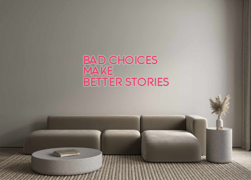 Custom Neon: BAD CHOICES M... - Neon Filter