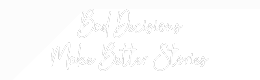 Custom Neon: Bad Decisions... - Neon Filter