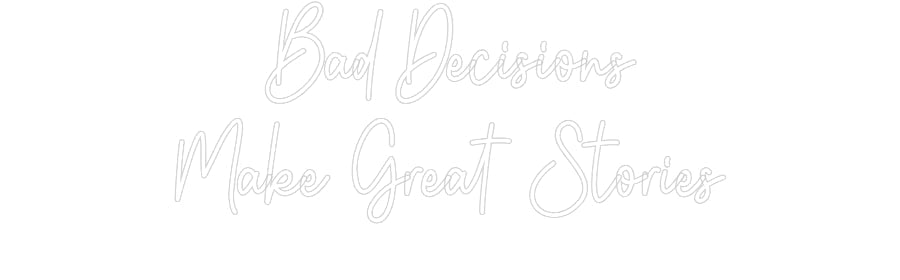 Custom Neon: Bad Decisions... - Neon Filter