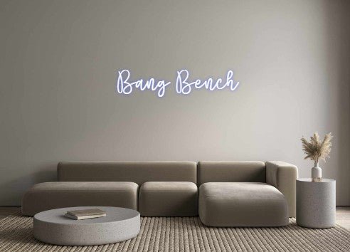 Custom Neon: Bang Bench - Neon Filter