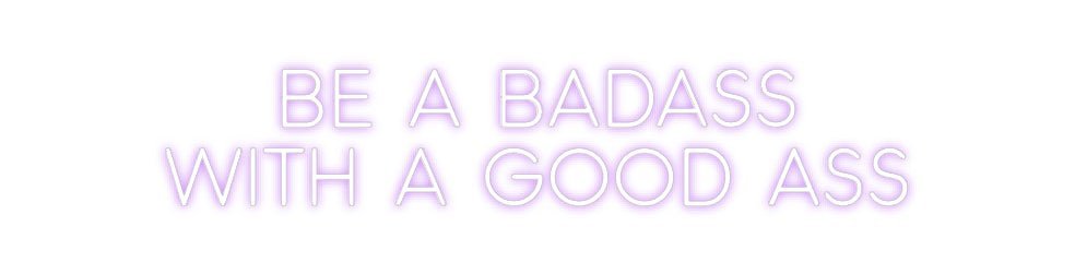 Custom Neon: BE A BADASS ... - Neon Filter