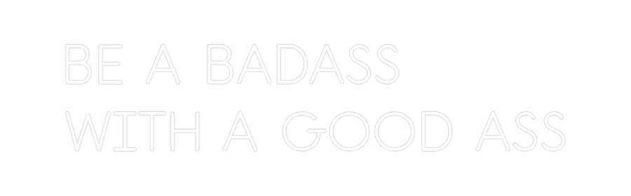 Custom Neon: BE A BADASS ... - Neon Filter