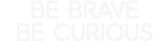 Custom Neon: be brave be ... - Neon Filter