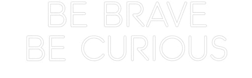 Custom Neon: be brave be ... - Neon Filter