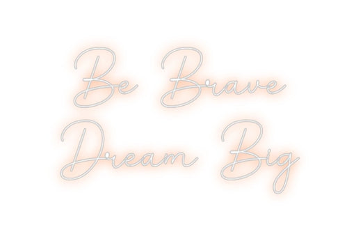 Custom Neon: Be Brave Dre... - Neon Filter