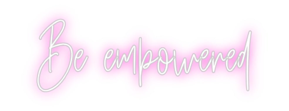 Custom Neon: Be empowered - Neon Filter