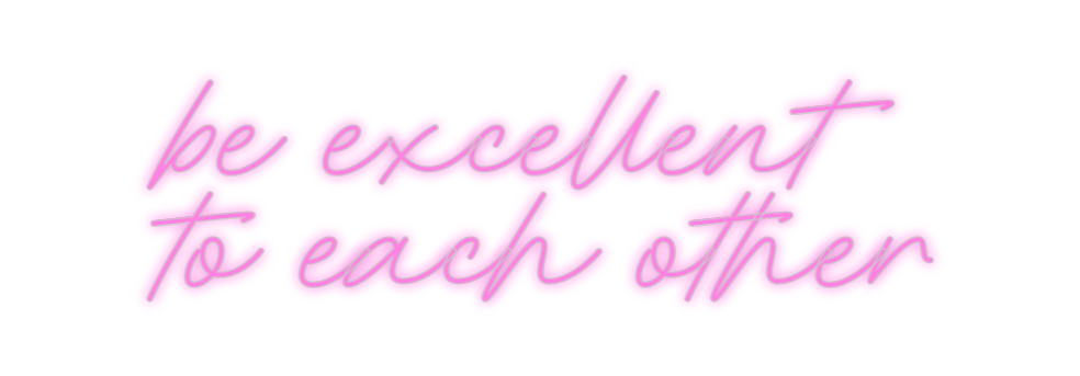 Custom Neon: be excellent ... - Neon Filter