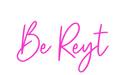 Custom Neon: Be Reyt - Neon Filter