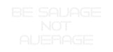 Custom Neon: Be Savage NO... - Neon Filter