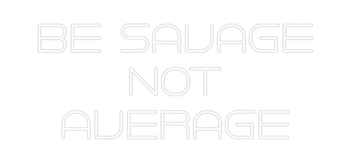 Custom Neon: Be Savage NO... - Neon Filter