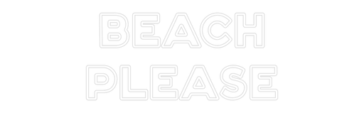 Custom Neon: BEACH PLEASE - Neon Filter