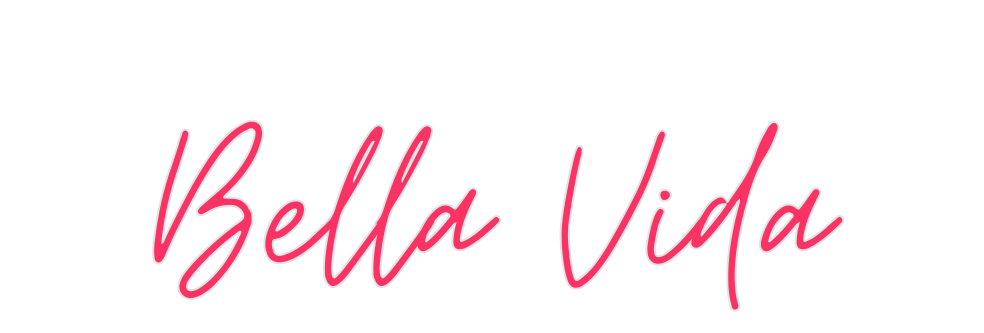 Custom Neon: Bella Vida - Neon Filter