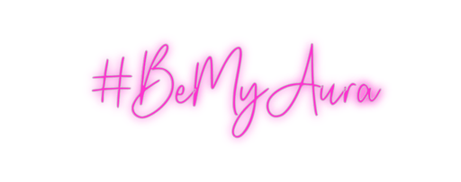 Custom Neon: #BeMyAura - Neon Filter