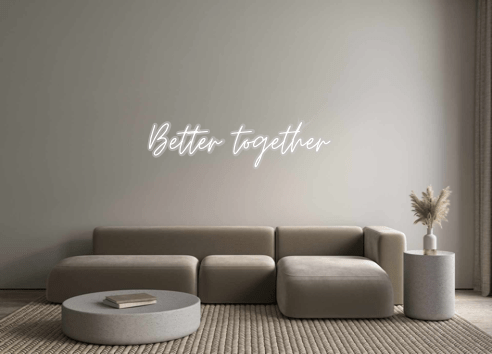 Custom Neon: Better togeth... - Neon Filter