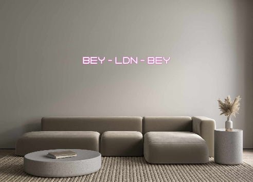 Custom Neon: BEY - LDN - BEY - Neon Filter