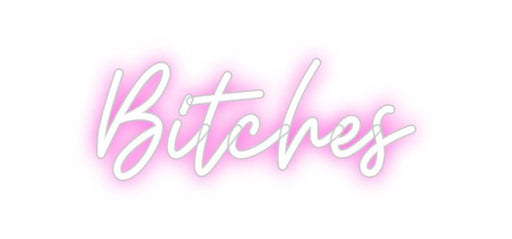 Custom Neon: Bitches - Neon Filter