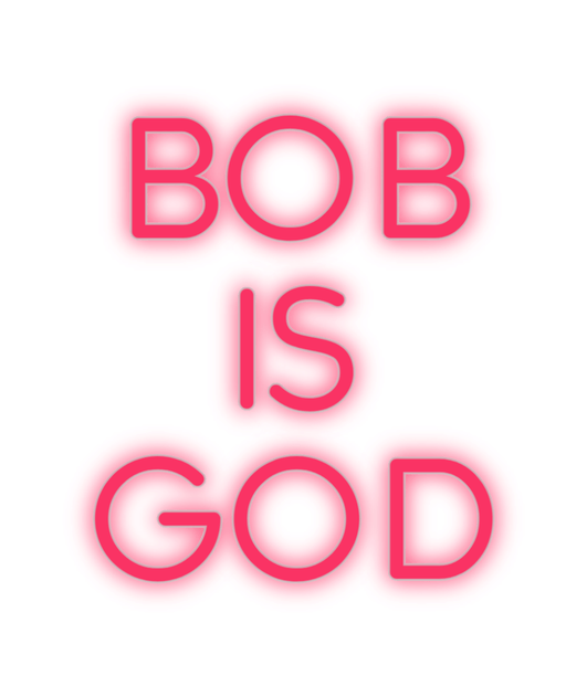 Custom Neon: bob is god - Neon Filter