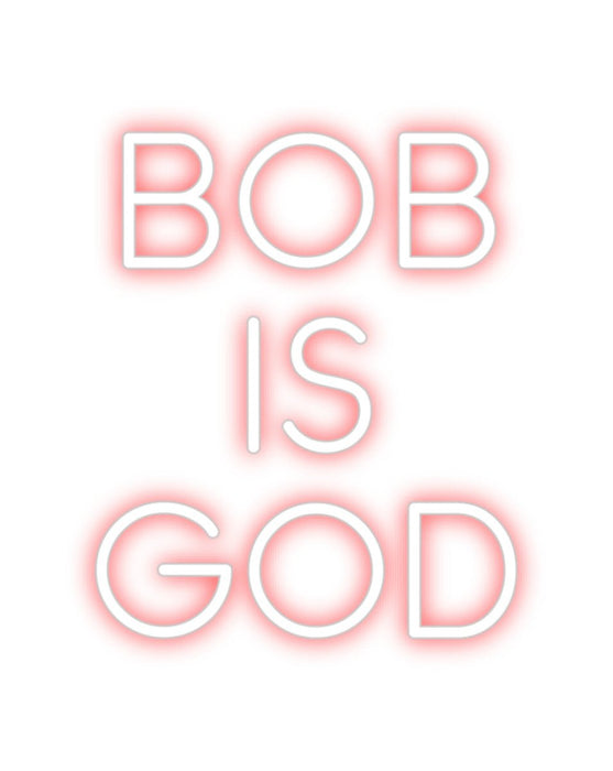 Custom Neon: bob is god - Neon Filter