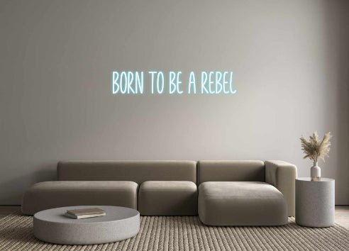 Custom Neon: BORN TO BE A ... - Neon Filter