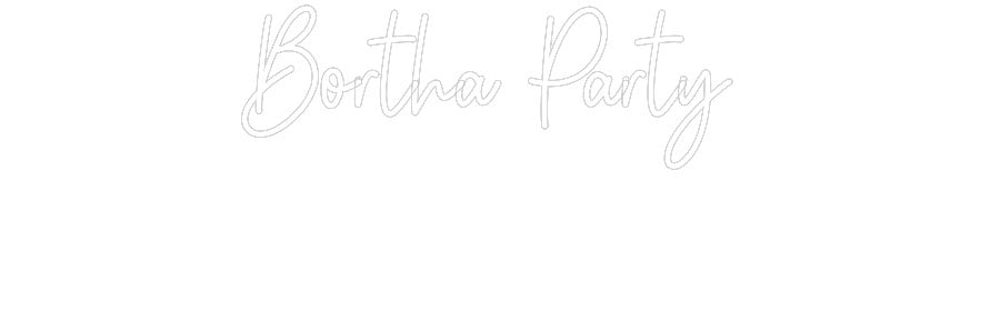 Custom Neon: Bortha Party - Neon Filter