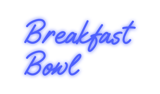 Custom Neon: Breakfast Bowl - Neon Filter