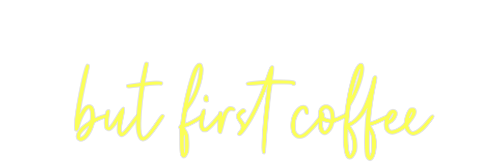 Custom Neon: but first cof... - Neon Filter