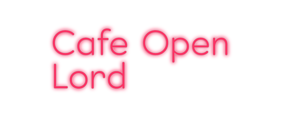 Custom Neon: Cafe Open Lord - Neon Filter