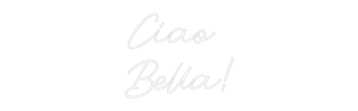 Custom Neon: Ciao Bella! - Neon Filter