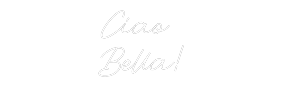 Custom Neon: Ciao Bella! - Neon Filter