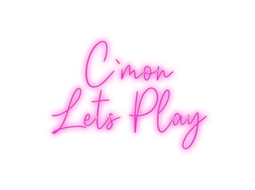 Custom Neon: C`mon Lets Play - Neon Filter