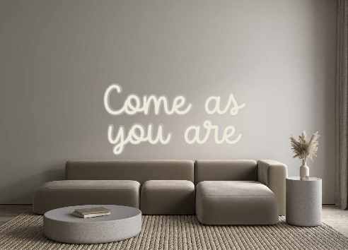 Custom Neon: Come as you are - Neon Filter